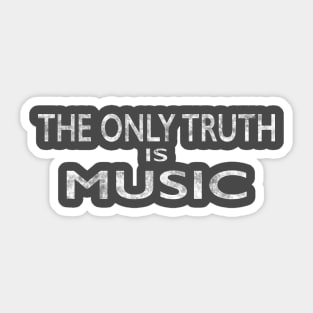 The Only Truth is Music Sticker